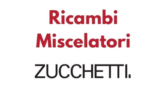 Ricambi rubinetti Zucchetti [miscelatori bagno e cucina]